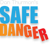 Dan Thurmon's Safe Danger